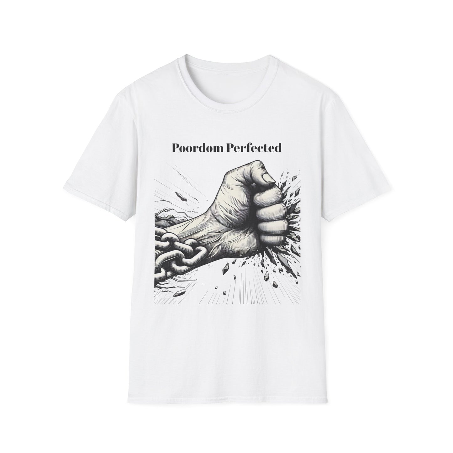 Poordom Perfected, Breaking the chains - Graphic Tee Unisex Softstyle T-Shirt