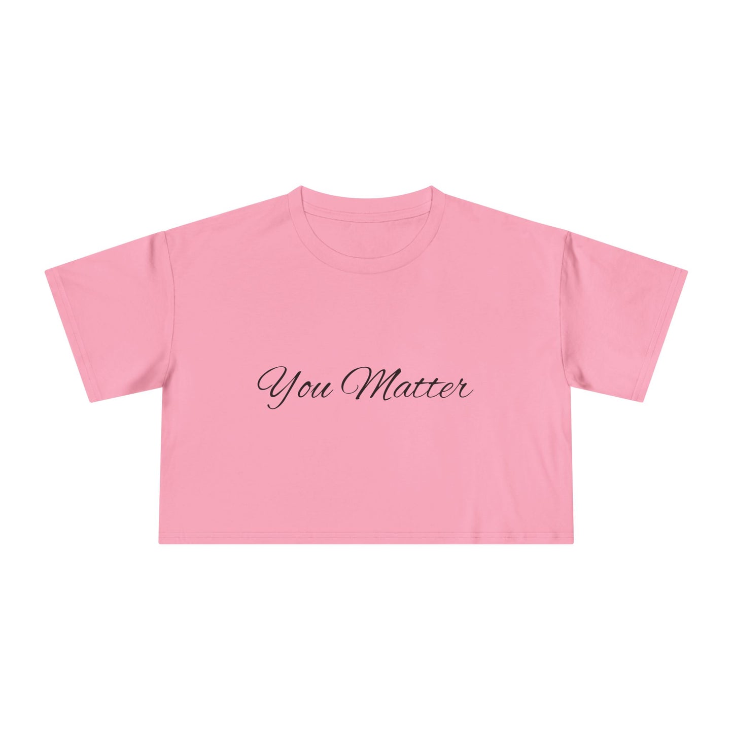 YOU MATTER - Empowering Women's Crop Tee - You Matter, Casual Fashion, Statement Top, Gift for Her, Motivational Shirt