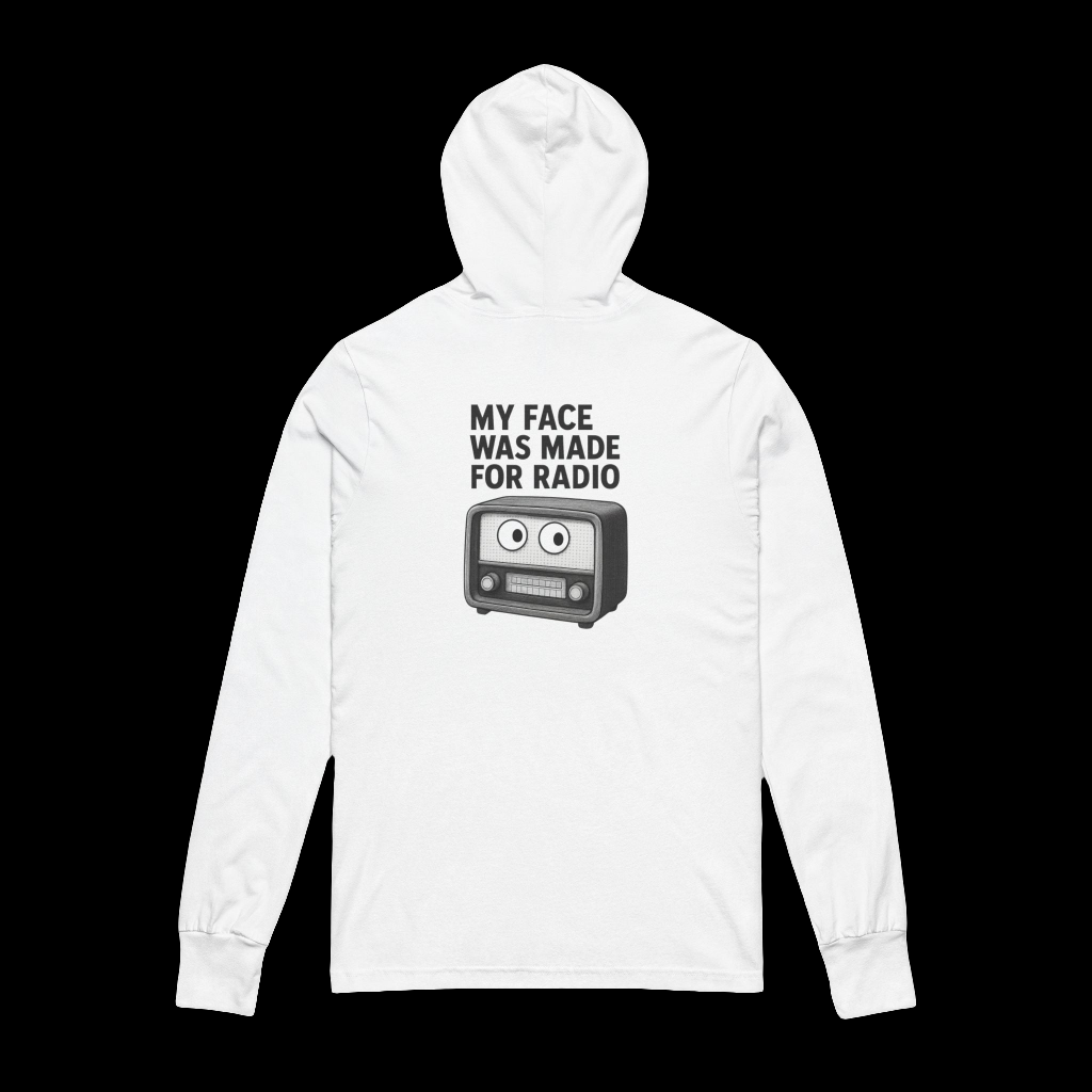My Face Was Made for Radio Hoodie, Funny Unisex Long Sleeve Tee, Gifts for Radio Lovers, Comfy Hooded Tee, Casual Wear