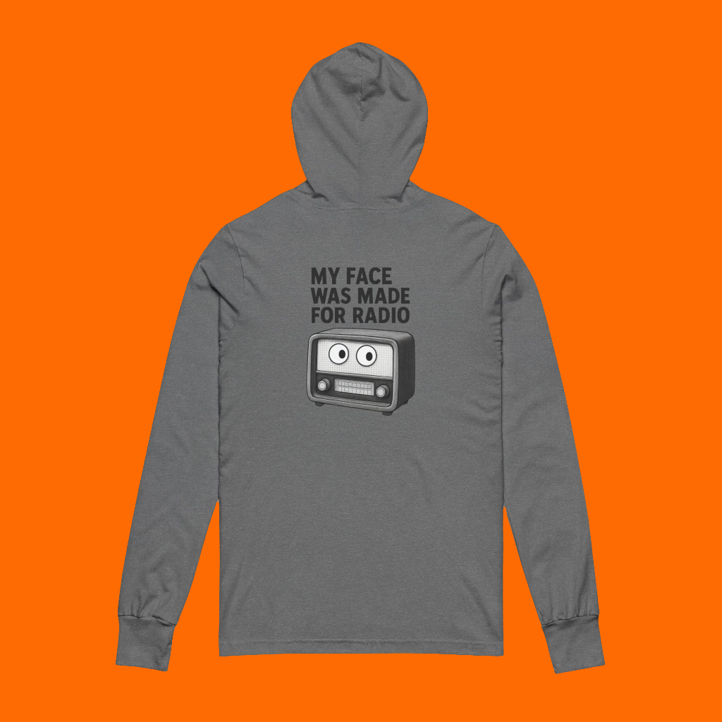 My Face Was Made for Radio Hoodie, Funny Unisex Long Sleeve Tee, Gifts for Radio Lovers, Comfy Hooded Tee, Casual Wear