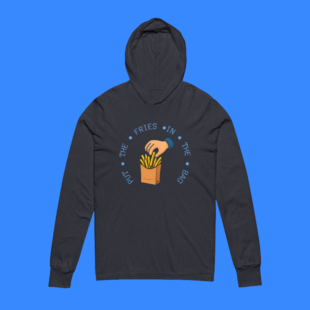 Put The Fries In The Bag - Inspired Hooded Long Sleeve Tee, Foodie Fashion, Casual Wear, Fun Gift for Friends