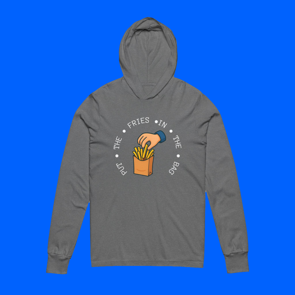 Put The Fries In The Bag - Inspired Hooded Long Sleeve Tee, Foodie Fashion, Casual Wear, Fun Gift for Friends