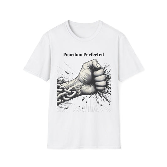 Poordom Perfected, Breaking the chains - Graphic Tee Unisex Softstyle T-Shirt