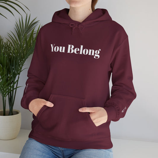 YOU BELONG - From The Encouragement Collection - Encouraging Unisex Hooded Sweatshirt, Cozy Motivational Hoodie, Gift for Friends, Self-Care Apparel, Perfect for Everyday Wear