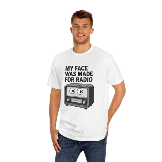 My Face Was Made for Radio T-Shirt