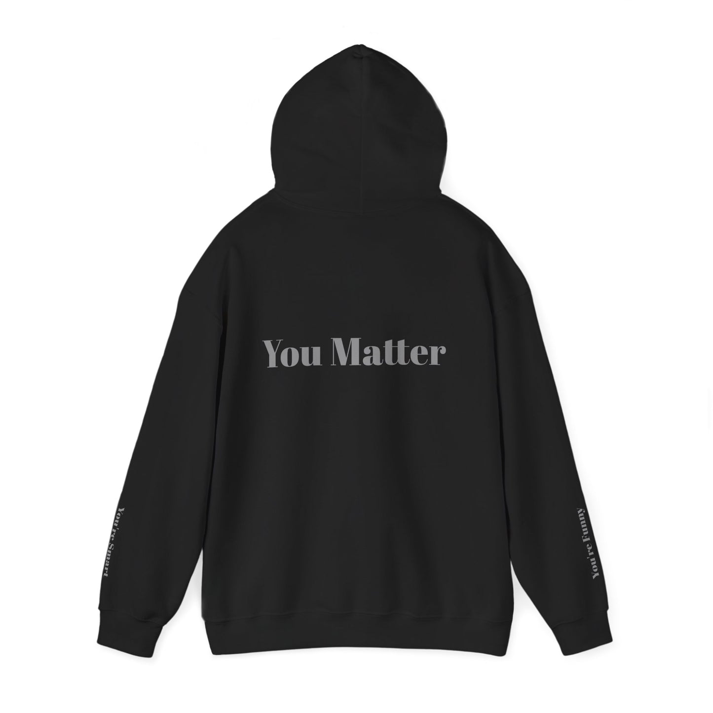 YOU MATTER - From The Encouragement Collection - Motivational Hoodie, Unisex Heavy Blend Sweatshirt, Casual Wear, Gifts for Friends, Positive Vibes, Everyday Comfort.