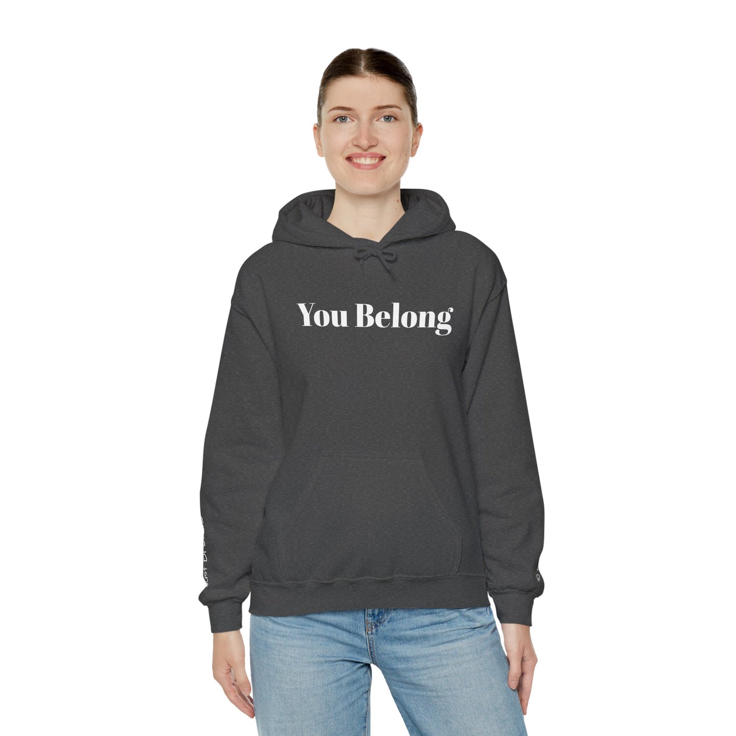 YOU BELONG - From The Encouragement Collection - Encouraging Unisex Hooded Sweatshirt, Cozy Motivational Hoodie, Gift for Friends, Self-Care Apparel, Perfect for Everyday Wear