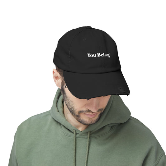 YOU BELONG - Unisex Distressed Cap From The Encouragement Collection - Vintage Feel, Perfect Gift for Friends, Everyday Wear, Casual Outings, Positive Affirmation Hat