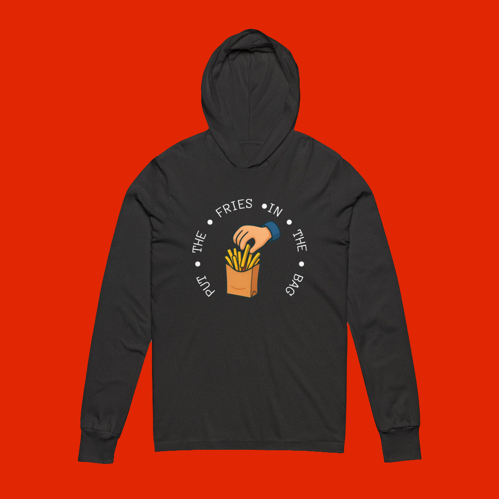 Put The Fries In The Bag - Inspired Hooded Long Sleeve Tee, Foodie Fashion, Casual Wear, Fun Gift for Friends