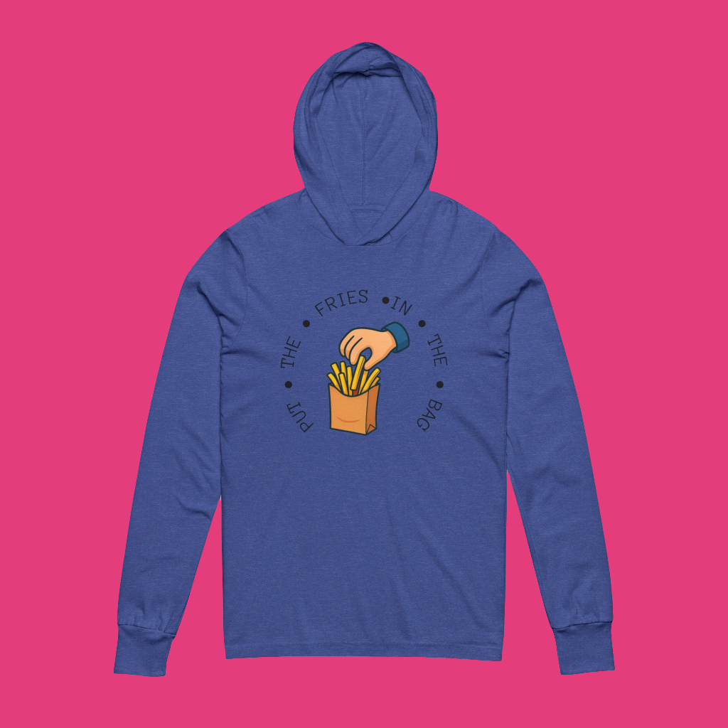 Put The Fries In The Bag - Inspired Hooded Long Sleeve Tee, Foodie Fashion, Casual Wear, Fun Gift for Friends