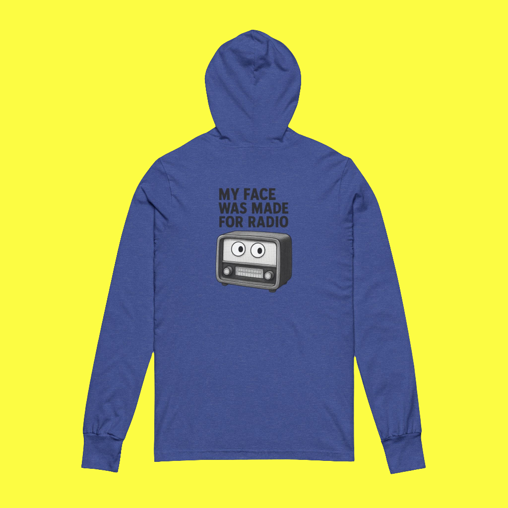 My Face Was Made for Radio Hoodie, Funny Unisex Long Sleeve Tee, Gifts for Radio Lovers, Comfy Hooded Tee, Casual Wear